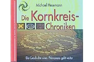 Die Kornkreis-Chroniken. Die Geschichte eines Phänomens geht weiter