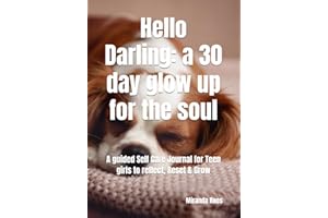 Hello Darling: a 30 day glow up for the soul: A guided Self Care Journal for Teen girls to reflect, Reset & Grow
