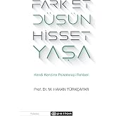 Fark Et D&uuml;ş&uuml;n Hisset Yaşa: Kendi Kendine Psikoterapi Rehberi