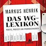 Das WG-Lexikon: Partys, Protest und Prokrastinieren by Markus Henrik