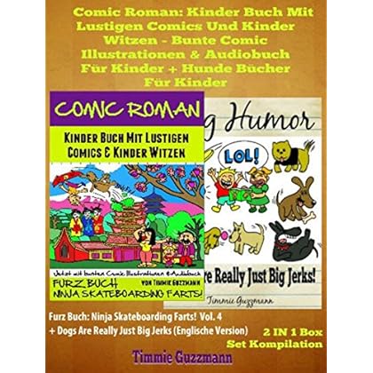 Comic Roman: Kinder Buch Mit Lustigen Comics Und Kinder Witzen - Bunte Comic Illustrationen & Audiobuch für Kinder + Hunde Bücher für Kinder: 2 In 1 Furz ... Skateboard Furze! Vol. 4 + Dog Jerks Vol. 3