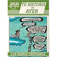 TU HISTORIA DE AYER-LOS REINOS CRISTIANOS