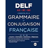 L'essentiel de la Grammaire et Conjugaison Fran&ccedil;aise: 900 Questions et 112 Exercices avec Corrig&eacute;s pour le DELF A2 B1 B2
