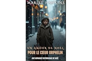 UN AMOUR DE NOËL POUR LE CŒUR ORPHELIN: UNE ROMANCE VICTORIENNE DE NOËL