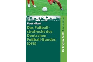 Das Fußballstrafrecht des Deutschen Fußball-Bundes (DFB): Kommentar zur Rechts- und Verfahrensordnung des Deutschen Fußball-Bundes (RuVO) nebst ... der Landesverbände (De Gruyter Kommentar)