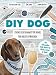 Produktbild DIY DOG: Einfach selbstgemacht! Für Hunde. Und kreative Menschen