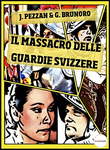 Il Massacro delle Guardie Svizzere (I Misteri del Vaticano Vol. 2)