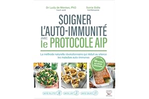 Soigner l'auto-immunité avec le protocole AIP: La méthode naturelle révolutionnaire qui réduit au silence les maladies auto-immunes