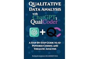 Qualitative Data Analysis With Chatgpt And Qualcoder: A Step-By-Step Guide To AI-Powered Coding And Thematic Analysis (Mastering Research: Design, Execution, and Publishing Made Simple)