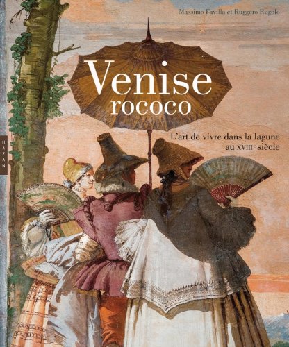 Venise Rococo. L'art de vivre dans la lagune