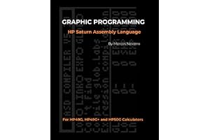 GRAPHIC PROGRAMMING HP Saturn Assembly Language: FOR HP49G, HP49G+ and HP50G CALCULATORS