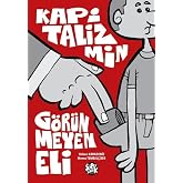 Kapitalizmin G&ouml;r&uuml;nmeyen Eli