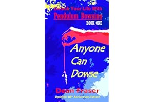 Unlock Your Life With Pendulum Dowsing - 18th Anniversary Edition: Anyone Can Dowse!