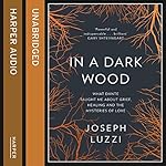 In a Dark Wood: What Dante Taught Me About Grief, Healing, and the Mysteries of Love