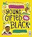 Produktbild Young Gifted and Black: Meet 52 Black Heroes from Past and Present
