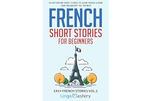 French Short Stories for Beginners: 20 Captivating Short Stories to Learn French & Grow Your Vocabulary the Fun Way!