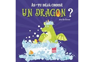 As-tu déjà croisé un dragon?: Une histoire drôle et tendre pour les jeunes enfants