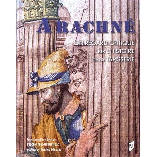 Arachné: Un regard critique sur l'histoire de la tapisserie Arachné: Un regard critique sur l'histoire de la tapisserie