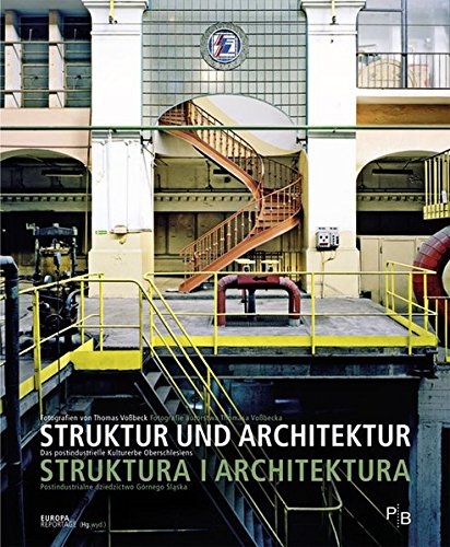 Struktur und Architektur/Struktura i architektura: Das postindustrielle Kulturerbe Oberschlesiens /Postindustrialne dziedzictwo kulturowe Górnego ... Bibliothek östliches Europa - Kunst)