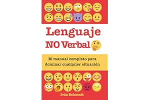 LENGUAJE NO VERBAL: El manual completo para dominar cualquier situación
