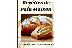 Recettes de pain maison : 50 recettes à réaliser soi-même sans machine à pain: livre de recettes de pain maison, carnet de recettes de pain sans machine