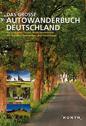 Download Das Große Autowanderbuch: Die schönsten Touren durch Deutschland. Mit Wander-, Radwander- und Freizeittipps (KUNTH Bildbände/Illustrierte Bücher) Download Das Große Autowanderbuch: Die schönsten Touren durch Deutschland. Mit Wander-, Radwander- und Freizeittipps (KUNTH Bildbände/Illustrierte Bücher)