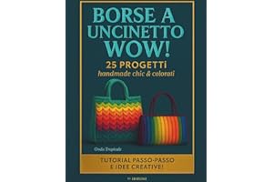 Borse a uncinetto wow: 25 progetti handmade chic e colorati