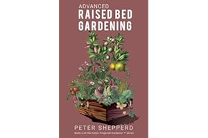 Advanced Raised Bed Gardening: Expert Tips to Optimize Your Yield, Grow Healthy Plants and Vegetables and Take Your Raised Bed Garden to the Next Level: 2 (The Green Fingered Gardener ™)