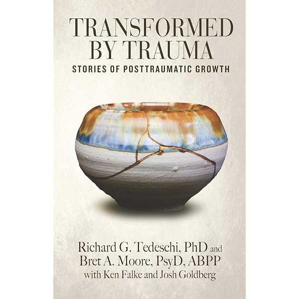 The Unexpected Gift of Trauma: The Path to Posttraumatic Growth
