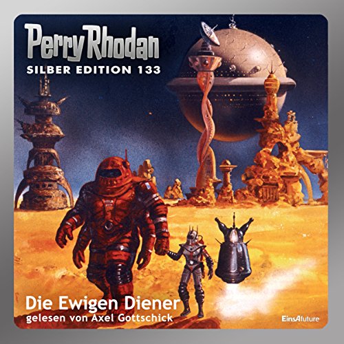 Download Die Ewigen Diener (Perry Rhodan Silber Edition 133) Download Die Ewigen Diener (Perry Rhodan Silber Edition 133)