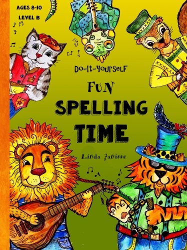 Do-It-Yourself - Fun Spelling Time - Ages 8 to 10: Animals & Instruments from Around The World (Level B): Volume 2 (Fun-Schooling Books)