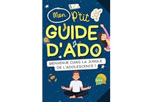 Mon p’tit guide d’ado : Bienvenue dans la jungle de l’adolescence !: Conseils et astuces à gogo pour maîtriser sa vie d’ado : confiance en soi, ... et réseaux sociaux et bien plus encore…