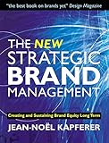 The New Strategic Brand Management: Creating And Sustaining Brand Equity Long Term (New Strategic Brand Management: Creating & Sustaining Brand Equity) by 
