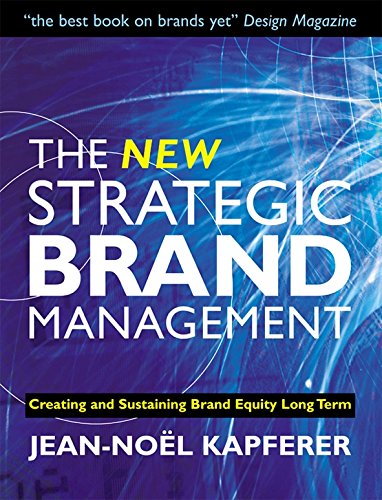 The New Strategic Brand Management: Creating And Sustaining Brand Equity Long Term (New Strategic Brand Management: Creating & Sustaining Brand Equity)