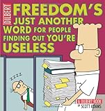 Freedom's Just Another Word for People Finding Out You're Useless: A Dilbert Book Freedom's Just Another Word for People Finding Out You're Useless: A Dilbert Book