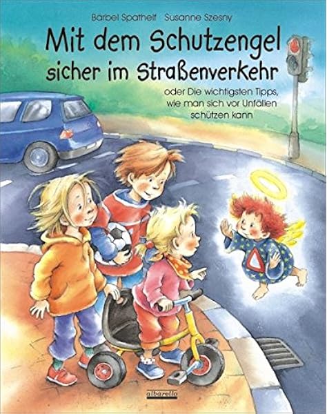 Mit Dem Schutzengel Sicher Im Strassenverkehr Oder Die Wichtigsten Tipps Wie Man Sich Vor Unfallen Schutzen Kann Amazon De Barbel Spathelf Bucher