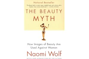 The Beauty Myth: How Images of Beauty Are Used Against Women―a Feminist Critique on Society's Obsession with Flawless Women
