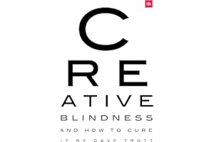 HARRIMAN HOUSE Creative Blindness and How to Cure It: Real-life stories of remarkable creative vision