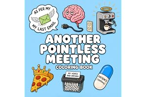 Another Pointless Meeting: A Funny Adult Coloring Book for Office Workers, Coworkers & Anyone Who Needs a Break