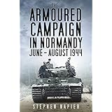 The Armoured Campaign in Normandy: June - August 1944