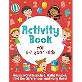 Activity Book For 6-7 Year Olds: Mazes, Word Searches, Maths Puzzles, Find the Differences, and Many More!