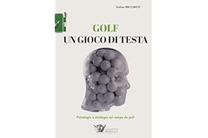 Golf, un gioco di testa. Psicologia e strategia sul campo da golf