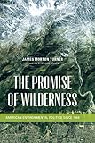 Image de The Promise of Wilderness: American Environmental Politics since 1964 (Weyerhaeuser Environmental Books)
