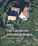 Der Landkreis Straubing-Bogen aus der Luft by 