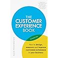 The Customer Experience Book: How to design, measure and improve customer experience in your business