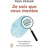 Je sais que vous mentez !: L’art de détecter ceux qui vous trompent