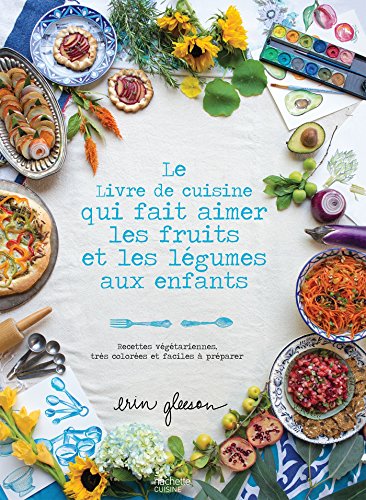couverture de : Le livre de cuisine qui fait aimer les fruits et les l&eacute;gu...