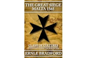 Great Siege, Malta 1565: Clash of Cultures: Christian Knights Defend Western Civilization Against the Moslem Tide