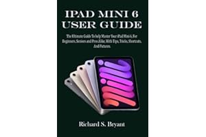 IPAD MINI 6 USER GUIDE: The Ultimate Guide To help Master Your iPad Mini 6, For Beginners, Seniors and Pro Alike, With Tips, Tricks, Shortcuts, And Pictures.