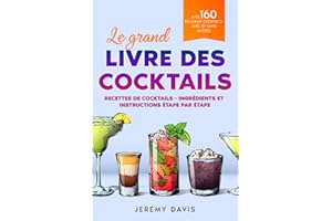 Le grand livre des cocktails: Recettes de cocktails - Ingrédients et instructions étape par étape - Avec 160 délicieux cocktails - Avec et sans alcool